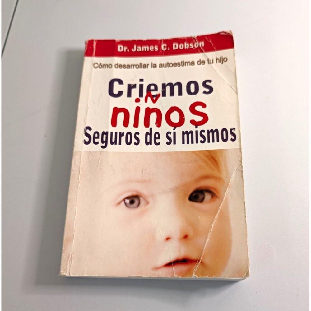 Dr. James C. Dobson Criemos Ninos Seguros De Si Mismos 2005 Paperback Spanish